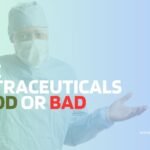 Are Nutraceuticals Good or Bad